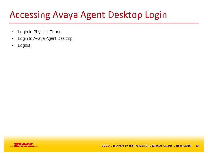 Accessing Avaya Agent Desktop Login • Login to Physical Phone • Login to Avaya