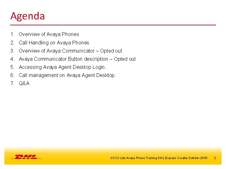 Agenda 1. Overview of Avaya Phones 2. Call Handling on Avaya Phones 3. Overview