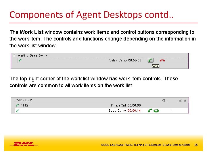 Components of Agent Desktops contd. . The Work List window contains work items and