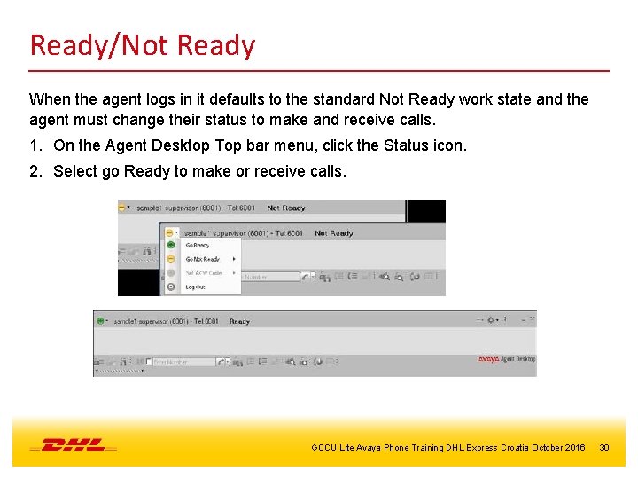 Ready/Not Ready When the agent logs in it defaults to the standard Not Ready