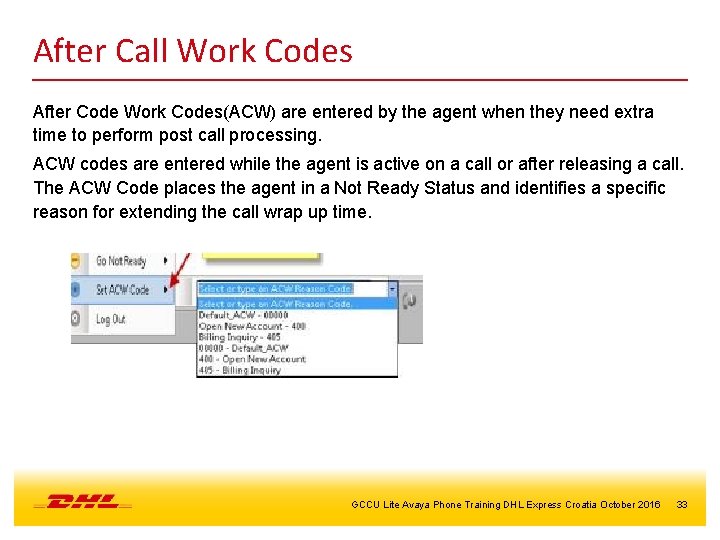 After Call Work Codes After Code Work Codes(ACW) are entered by the agent when