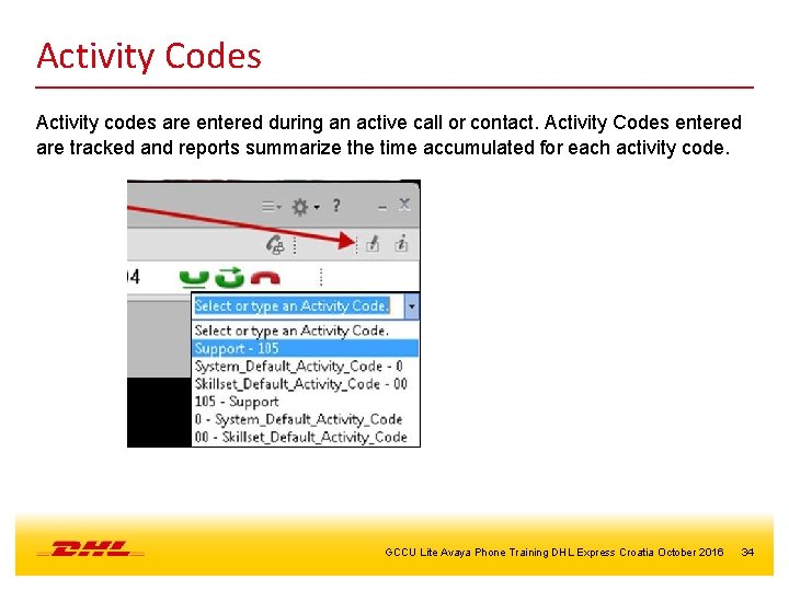 Activity Codes Activity codes are entered during an active call or contact. Activity Codes