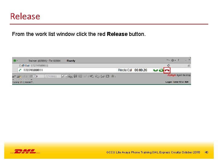 Release From the work list window click the red Release button. GCCU Lite Avaya