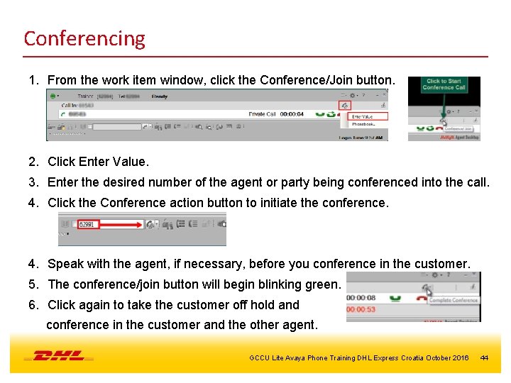 Conferencing 1. From the work item window, click the Conference/Join button. 2. Click Enter