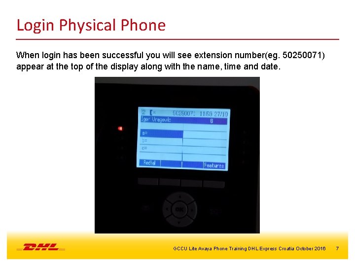 Login Physical Phone When login has been successful you will see extension number(eg. 50250071)