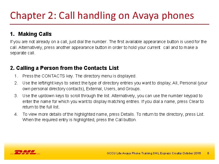 Chapter 2: Call handling on Avaya phones 1. Making Calls If you are not