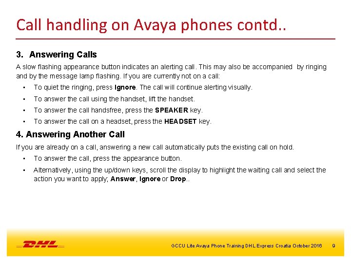 Call handling on Avaya phones contd. . 3. Answering Calls A slow flashing appearance