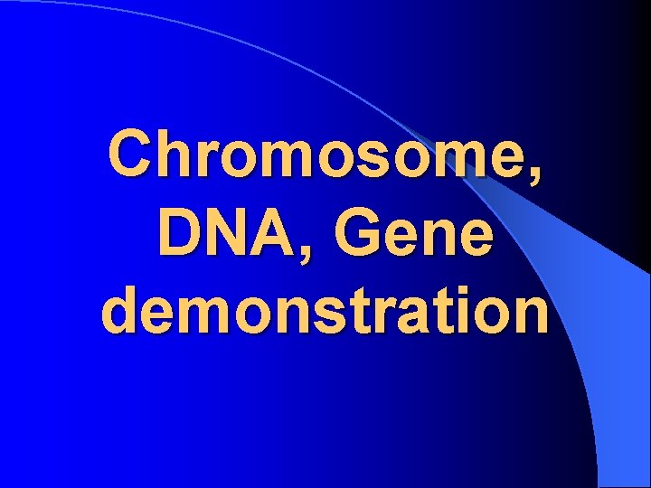 Chromosome, DNA, Gene demonstration 