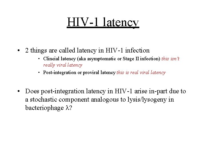 HIV-1 latency • 2 things are called latency in HIV-1 infection • Clincial latency