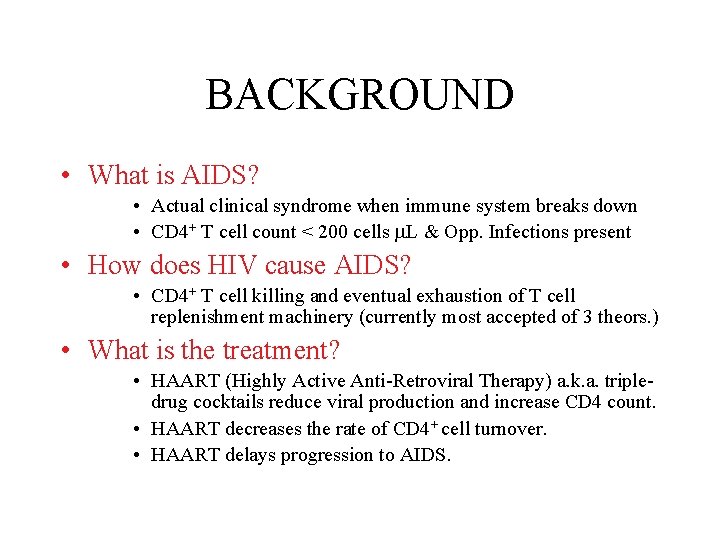 BACKGROUND • What is AIDS? • Actual clinical syndrome when immune system breaks down