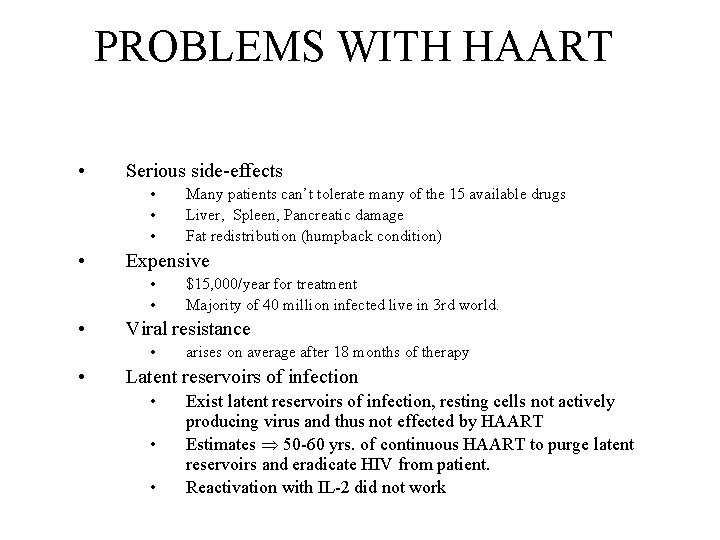 PROBLEMS WITH HAART • Serious side-effects • • Expensive • • • $15, 000/year