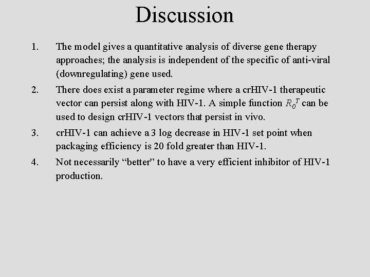 Discussion 1. The model gives a quantitative analysis of diverse gene therapy approaches; the