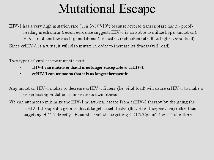 Mutational Escape HIV-1 has a very high mutation rate (1 in 3 103 -104)