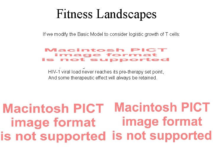 Fitness Landscapes If we modify the Basic Model to consider logistic growth of T