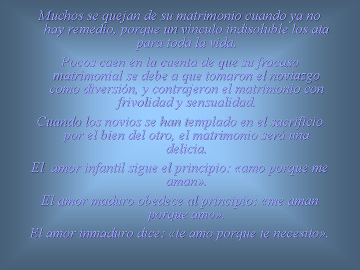 Muchos se quejan de su matrimonio cuando ya no hay remedio, porque un vínculo