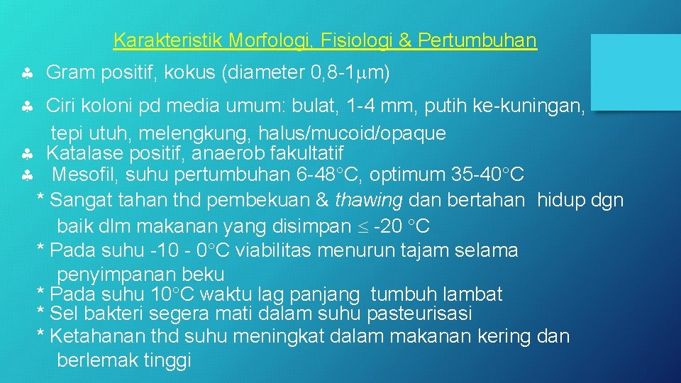 Karakteristik Morfologi, Fisiologi & Pertumbuhan Gram positif, kokus (diameter 0, 8 -1 m) Ciri