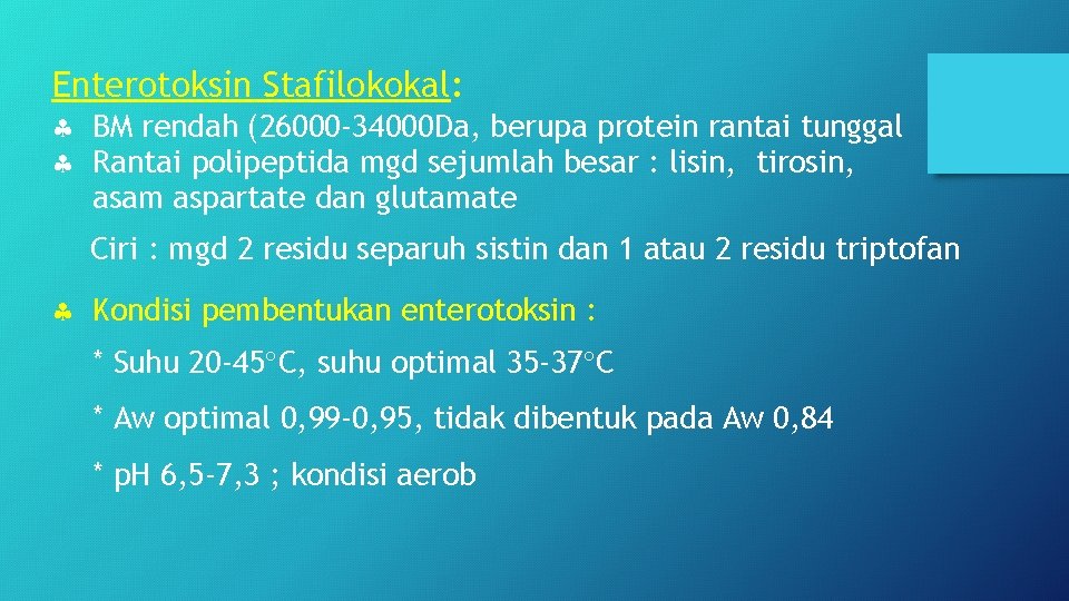 Enterotoksin Stafilokokal: BM rendah (26000 -34000 Da, berupa protein rantai tunggal Rantai polipeptida mgd
