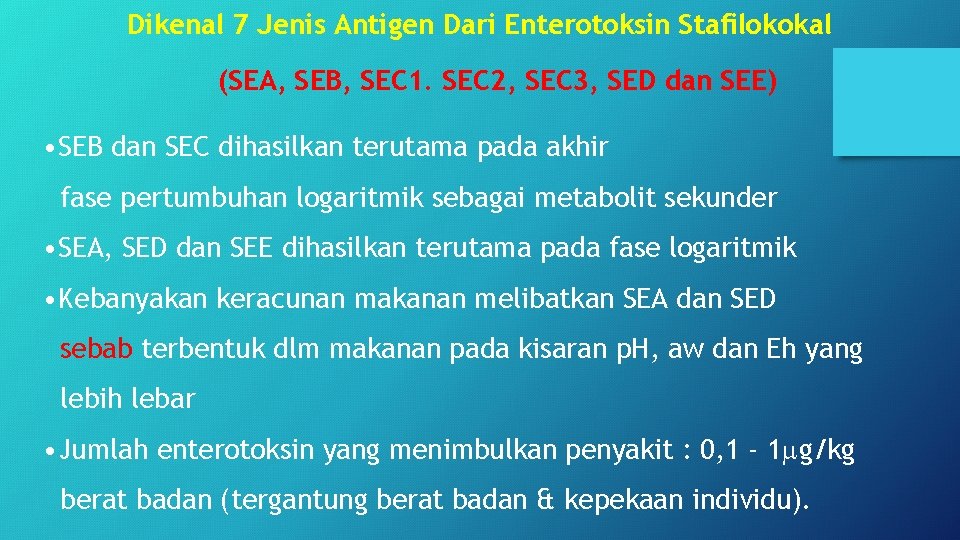 Dikenal 7 Jenis Antigen Dari Enterotoksin Stafilokokal (SEA, SEB, SEC 1. SEC 2, SEC