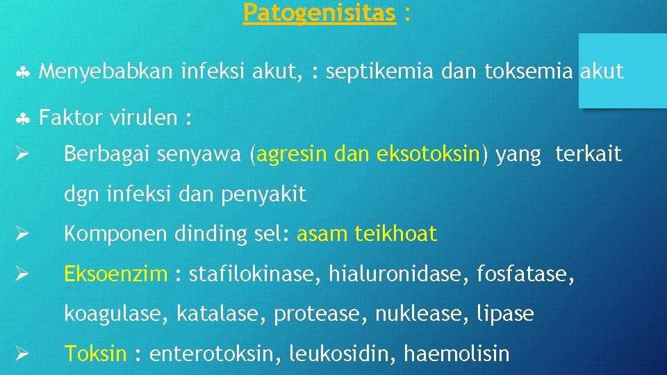 Patogenisitas : Menyebabkan infeksi akut, : septikemia dan toksemia akut Faktor virulen : Ø