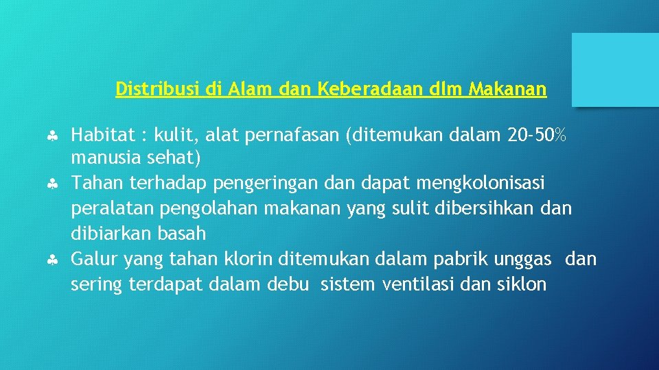 Distribusi di Alam dan Keberadaan dlm Makanan Habitat : kulit, alat pernafasan (ditemukan dalam