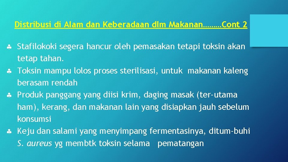 Distribusi di Alam dan Keberadaan dlm Makanan………Cont 2 Stafilokoki segera hancur oleh pemasakan tetapi