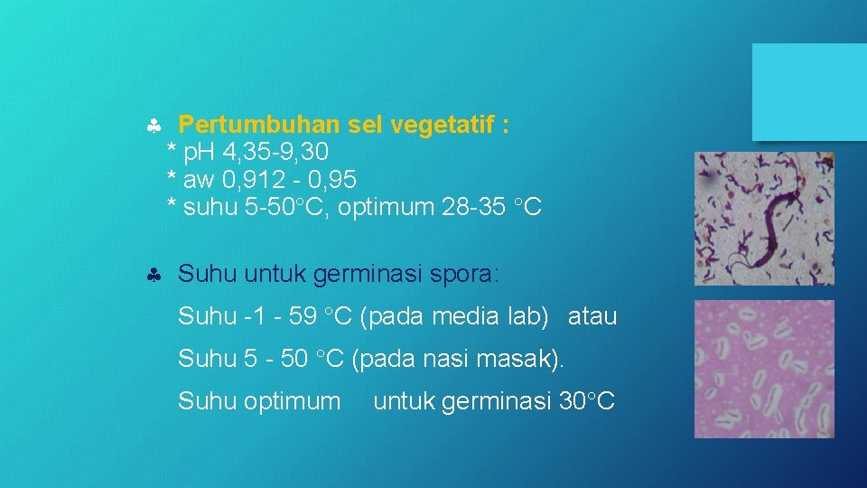 Pertumbuhan sel vegetatif : * p. H 4, 35 -9, 30 * aw