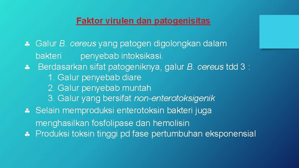 Faktor virulen dan patogenisitas Galur B. cereus yang patogen digolongkan dalam bakteri penyebab intoksikasi.