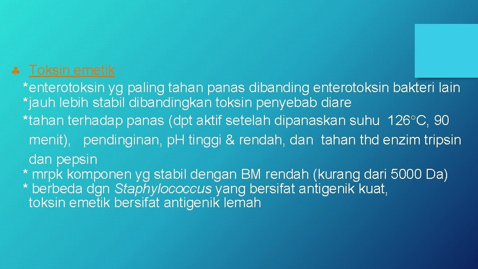  Toksin emetik : *enterotoksin yg paling tahan panas dibanding enterotoksin bakteri lain *jauh