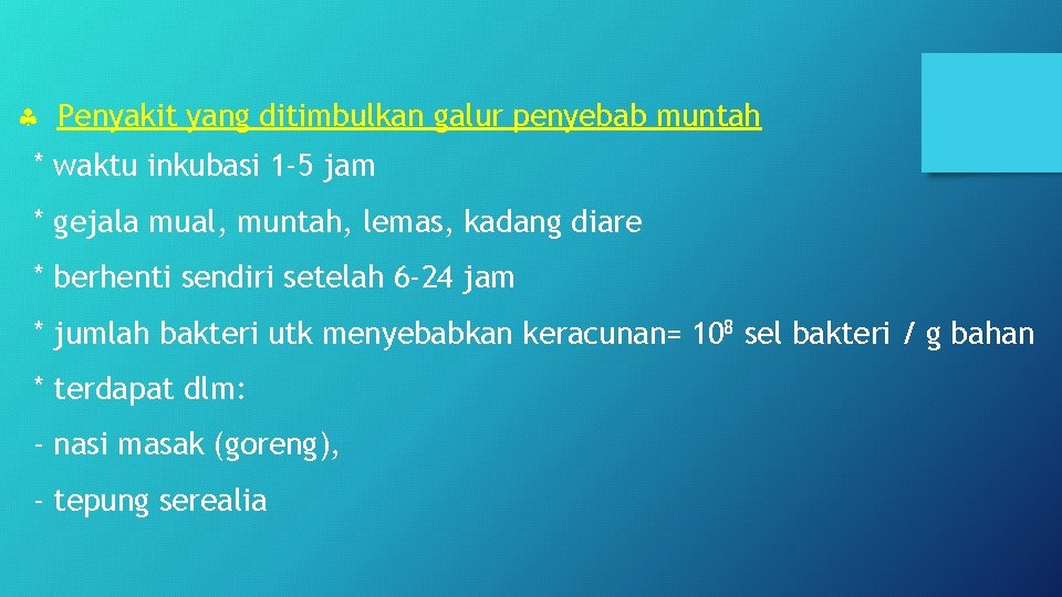  Penyakit yang ditimbulkan galur penyebab muntah * waktu inkubasi 1 -5 jam *