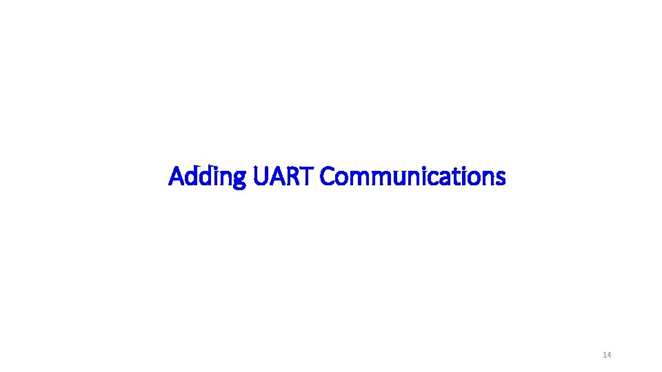 Adding UART Communications 14 