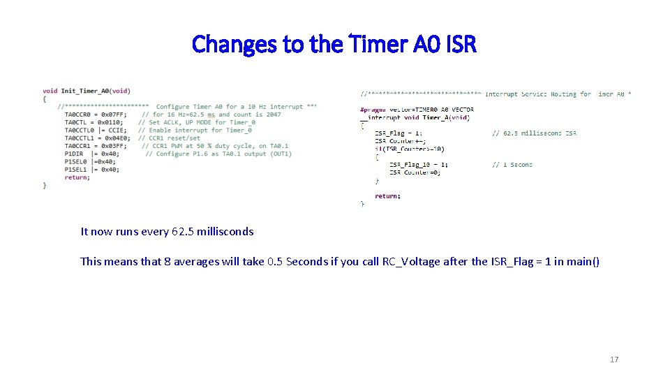 Changes to the Timer A 0 ISR It now runs every 62. 5 millisconds