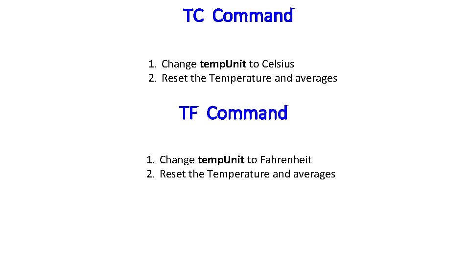 TC Command 1. Change temp. Unit to Celsius 2. Reset the Temperature and averages