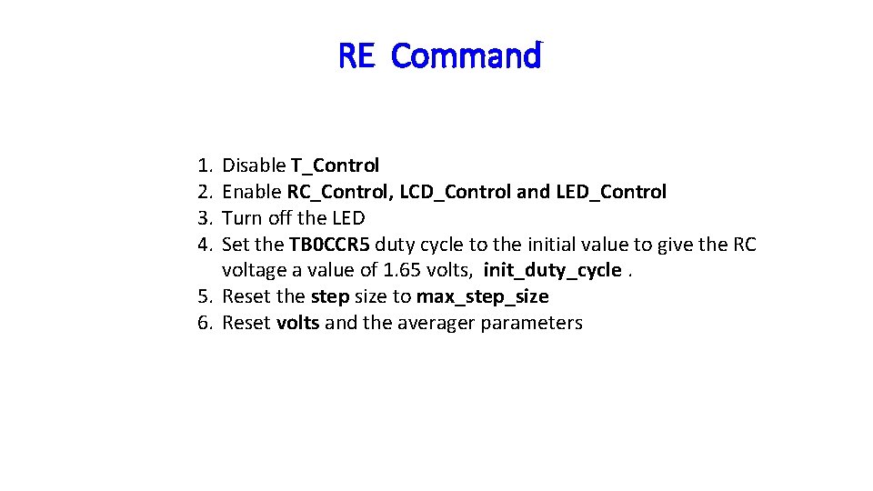 RE Command 1. 2. 3. 4. Disable T_Control Enable RC_Control, LCD_Control and LED_Control Turn