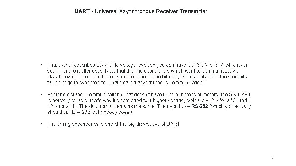 UART - Universal Asynchronous Receiver Transmitter • That's what describes UART. No voltage level,