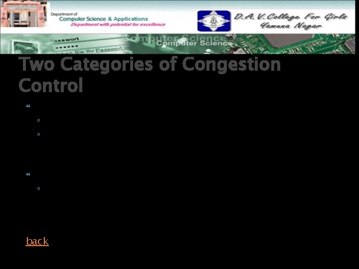 Two Categories of Congestion Control Open loop solutions ◦ Attempt to prevent problems rather