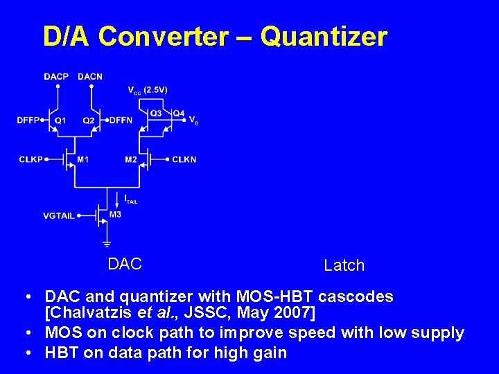 D/A Converter – Quantizer DAC Latch • DAC and quantizer with MOS-HBT cascodes [Chalvatzis