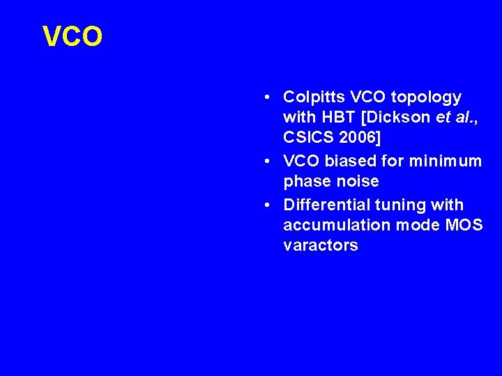 VCO • Colpitts VCO topology with HBT [Dickson et al. , CSICS 2006] •