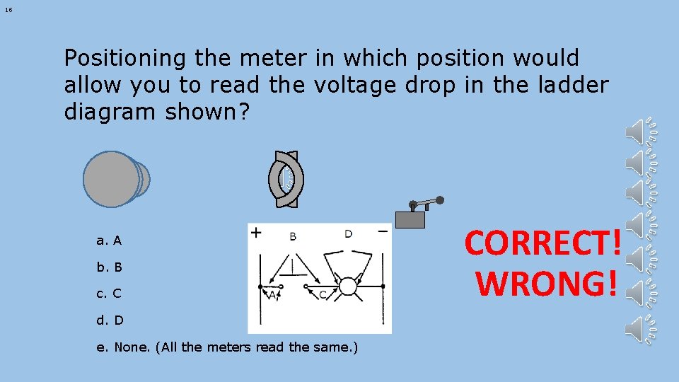 16 Positioning the meter in which position would allow you to read the voltage