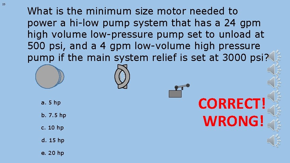 23 What is the minimum size motor needed to power a hi-low pump system