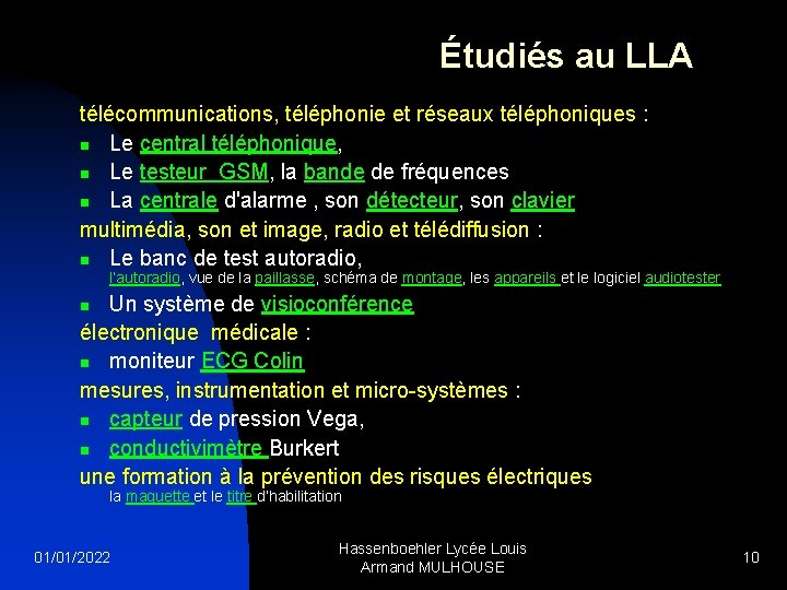 Étudiés au LLA télécommunications, téléphonie et réseaux téléphoniques : n Le central téléphonique, n