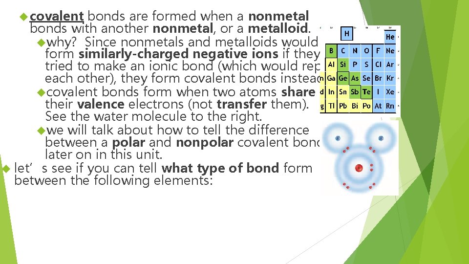  covalent bonds are formed when a nonmetal bonds with another nonmetal, or a