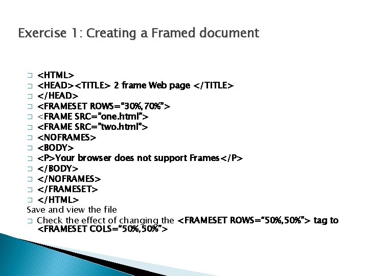 Exercise 1: Creating a Framed document <HTML> � <HEAD><TITLE> 2 frame Web page </TITLE>