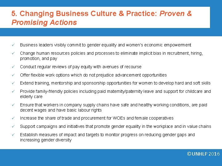 5. Changing Business Culture & Practice: Proven & Promising Actions ü Business leaders visibly