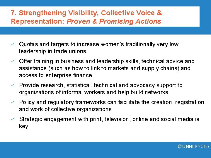 7. Strengthening Visibility, Collective Voice & Representation: Proven & Promising Actions ü Quotas and