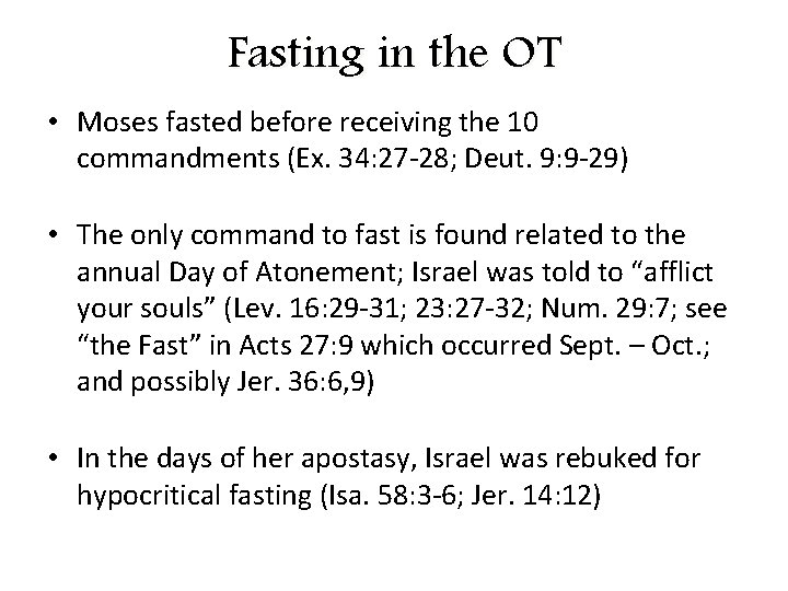 Fasting in the OT • Moses fasted before receiving the 10 commandments (Ex. 34: