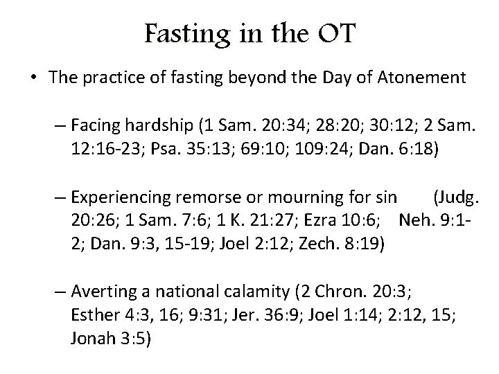 Fasting in the OT • The practice of fasting beyond the Day of Atonement