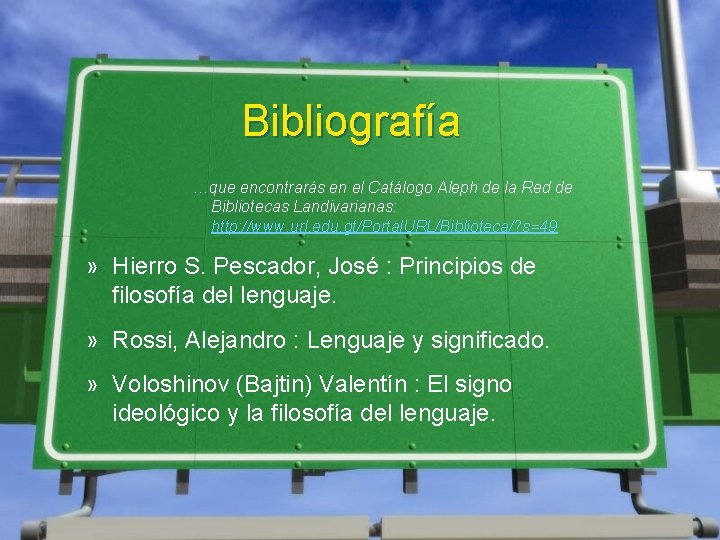 Bibliografía …que encontrarás en el Catálogo Aleph de la Red de Bibliotecas Landivarianas: http: