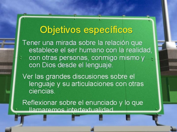 Objetivos específicos Tener una mirada sobre la relación que establece el ser humano con