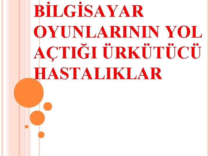 BİLGİSAYAR OYUNLARININ YOL AÇTIĞI ÜRKÜTÜCÜ HASTALIKLAR 