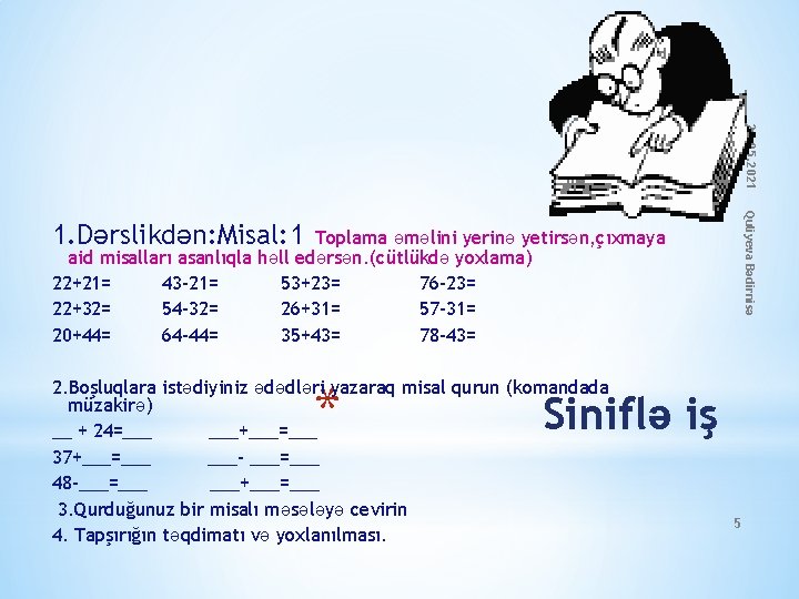 22. 05. 2021 Quliyeva Bədirnisə 1. Dərslikdən: Misal: 1 Toplama əməlini yerinə yetirsən, çıxmaya